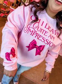 Oh I Leave Quite An Impression Sweatshirt