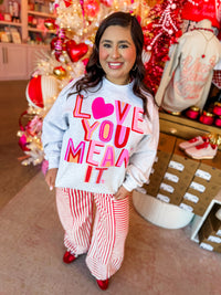 Love Ya Mean It Sweatshirt