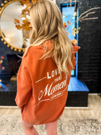 Love This Moment Hoodie